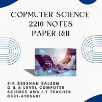 Notes Computer Science 2210 Paper I & II O level by Sir Zeeshan Saleem (BSS)