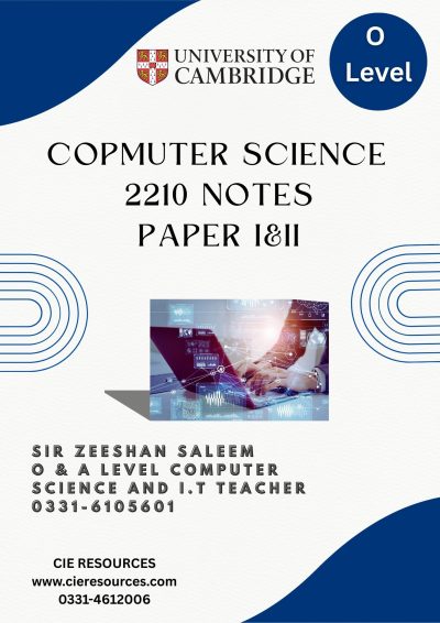 Notes Computer Science 2210 Paper I & II O level by Sir Zeeshan Saleem (BSS)